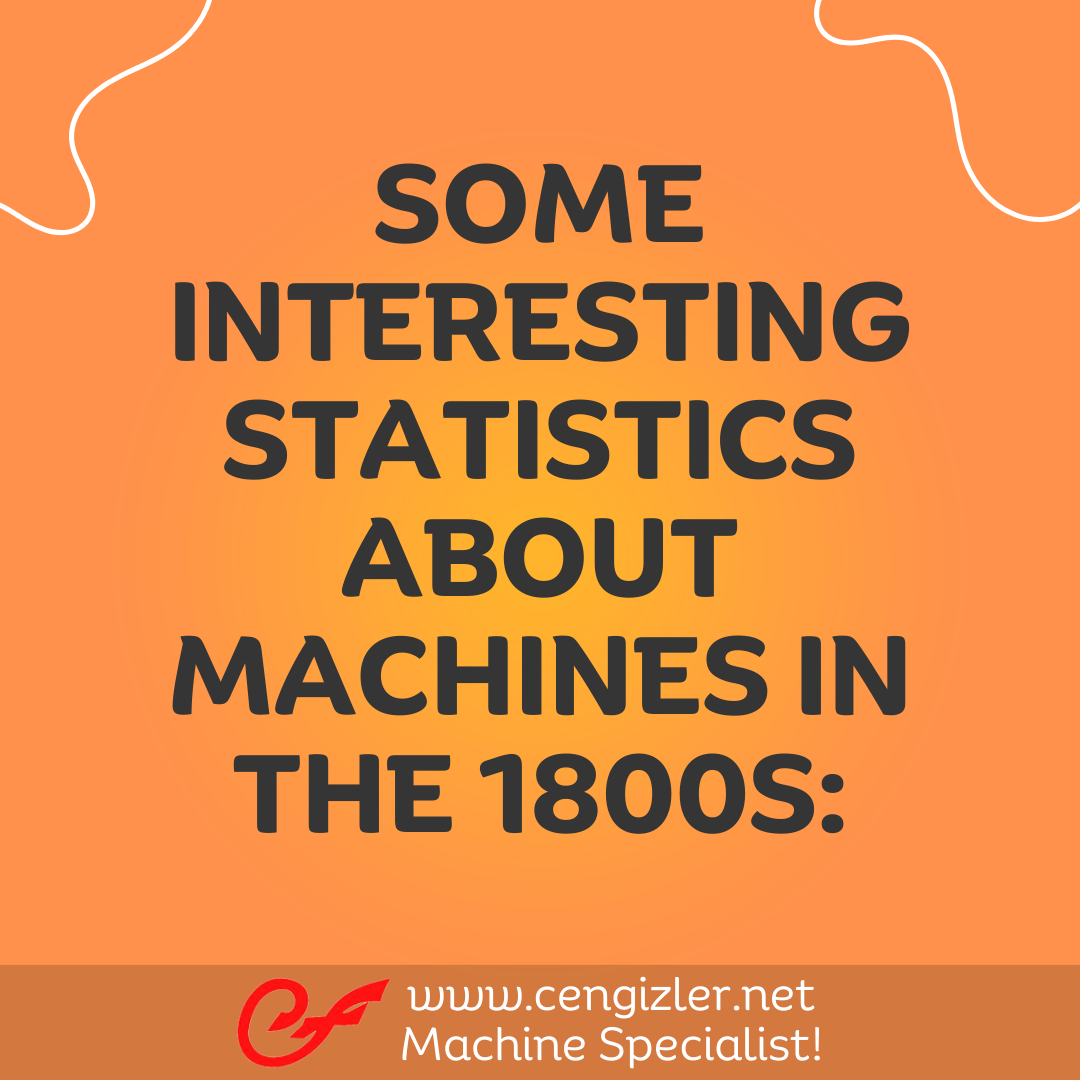 1 Some interesting statistics about machines in the 1800s